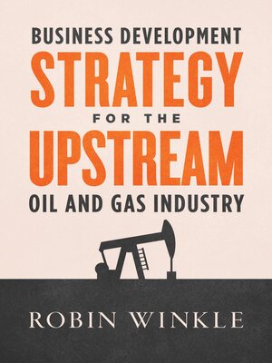 cover image of Business Development Strategy for the Upstream Oil and Gas Industry